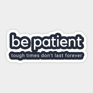 Be Patient Through Hard Times Sticker